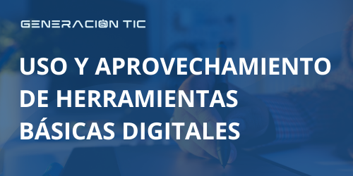 USO Y APROVECHAMIENTO DE HERRAMIENTAS BÁSICAS DIGITALES